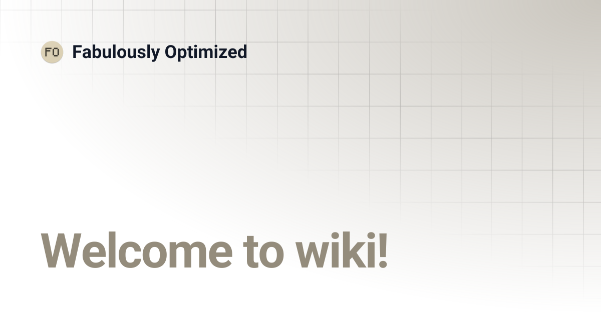 Welcome to wiki! | Fabulously Optimized
